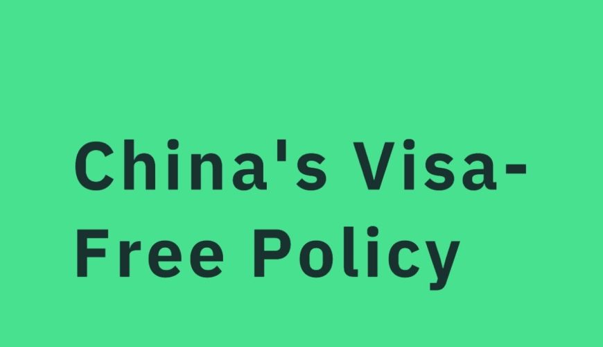  China’s Visa-Free Policy